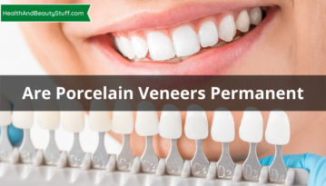 Are Porcelain Veneers Permanent