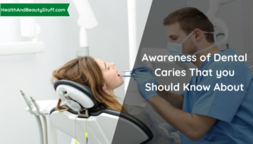 Awareness of Dental Caries That you Should Know About
