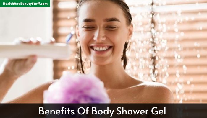 Benefits Of Body Shower Gel 