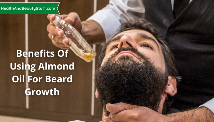 Benefits of Using Almond Oil for Beard Growth
