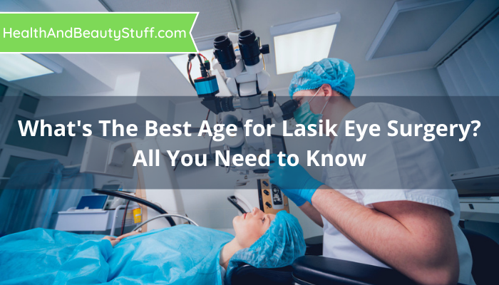 Best Age for Lasik Eye Surgery