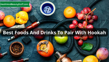 Best Foods and Drinks to Pair With Hookah