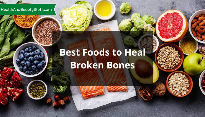 Best Foods to Heal Broken Bones