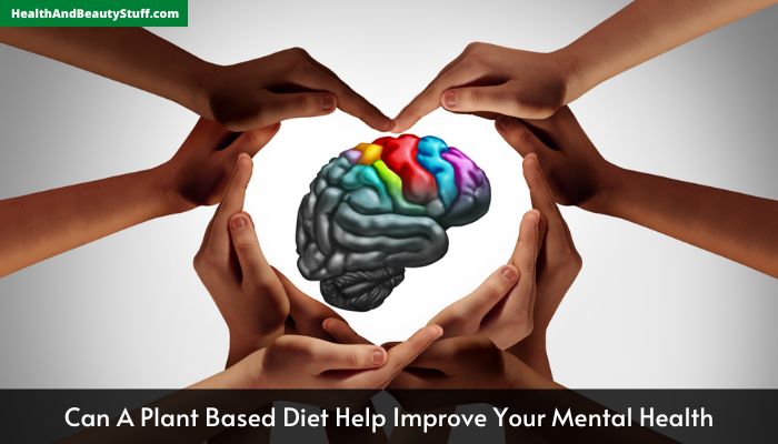 Can A Plant Based Diet Help Improve Your Mental Health