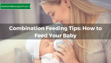 Combination Feeding Tips: How to Feed Your Baby