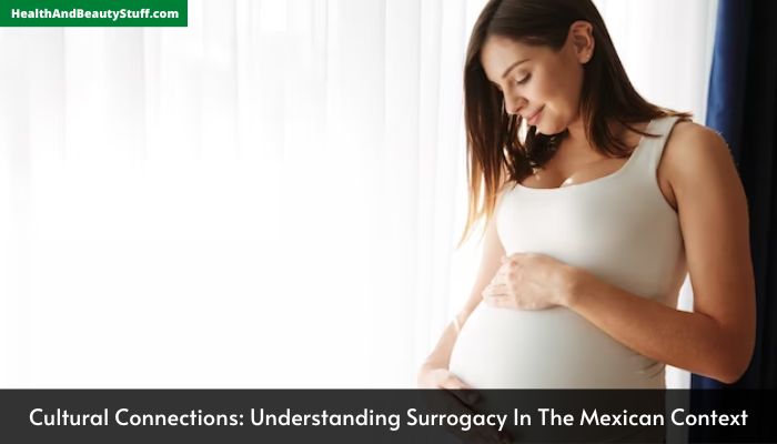 Cultural Connections Understanding Surrogacy In The Mexican Context