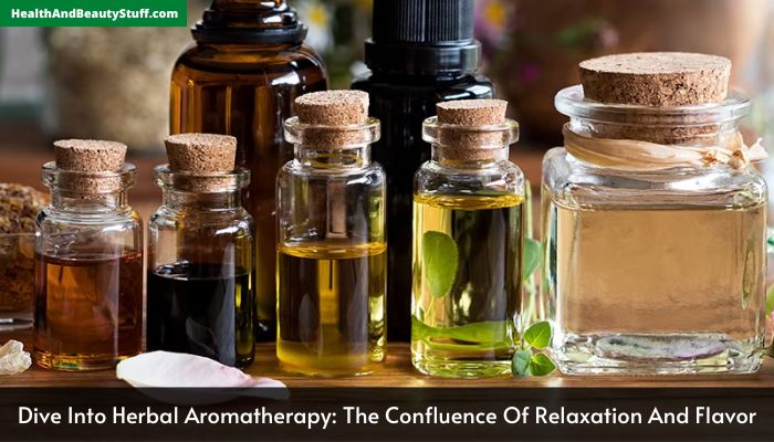 Dive Into Herbal Aromatherapy The Confluence Of Relaxation And Flavor