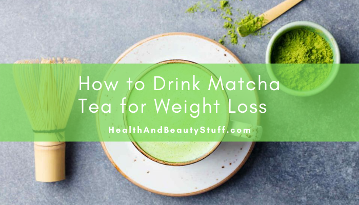 Drink Matcha Tea for Weight Loss