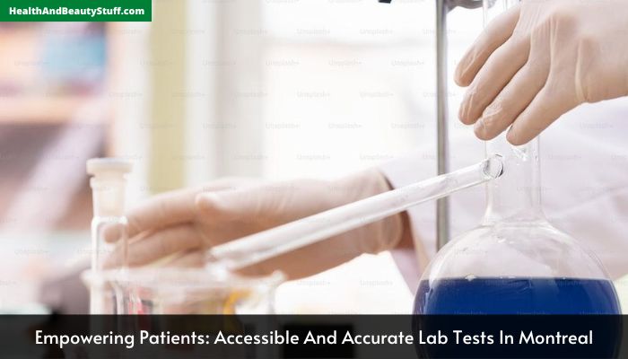 Empowering Patients: Accessible And Accurate Lab Tests In Montreal