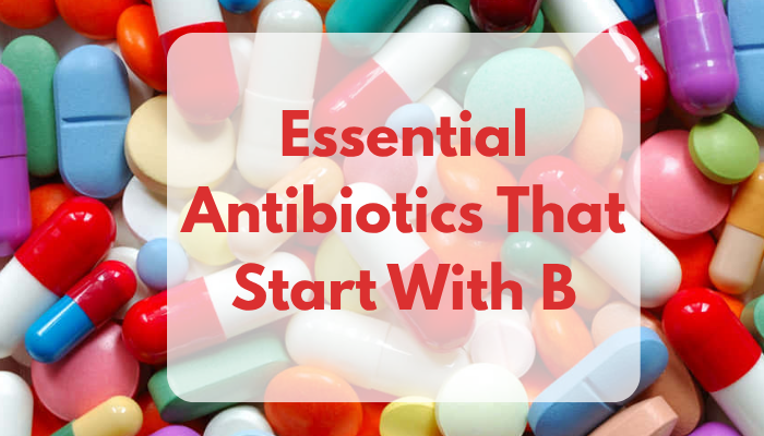 Essential Antibiotics That Start With B