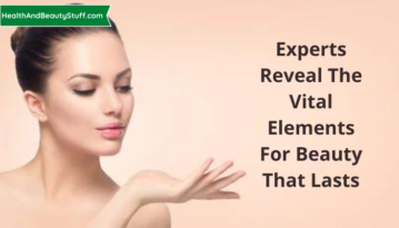 Experts Reveal The Vital Elements For Beauty That Lasts (1)