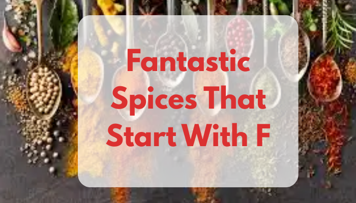 Fantastic Spices That Start With F
