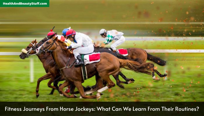 Fitness Journeys From Horse Jockeys What Can We Learn From Their Routines