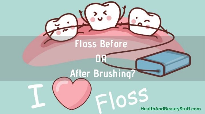 Floss Before OR After Brushing