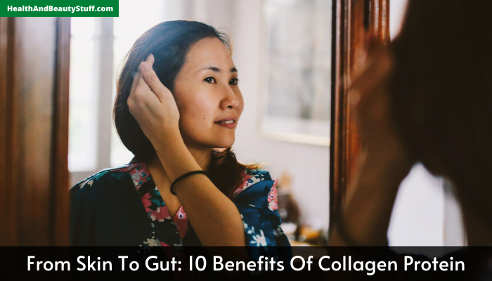 From Skin To Gut 10 Benefits Of Collagen Protein