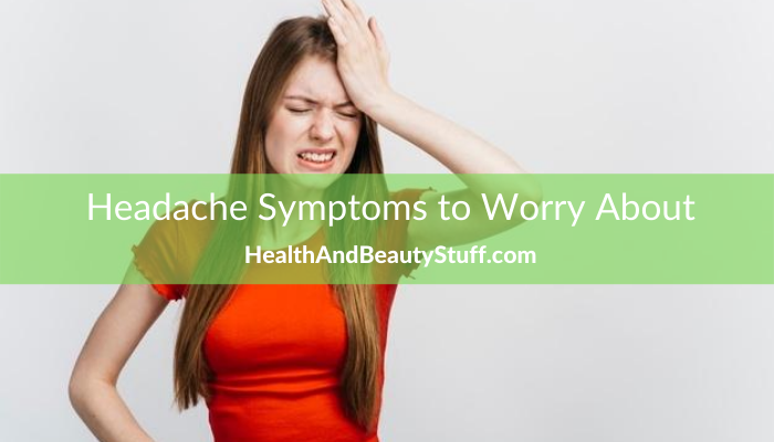 Headache Symptoms to Worry About