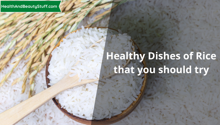 Healthy Dishes of Rice that you should try
