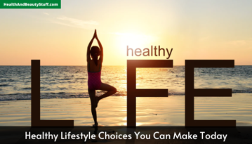 Healthy Lifestyle Choices You Can Make Today
