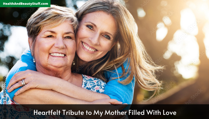 Heartfelt Tribute to My Mother Filled With Love