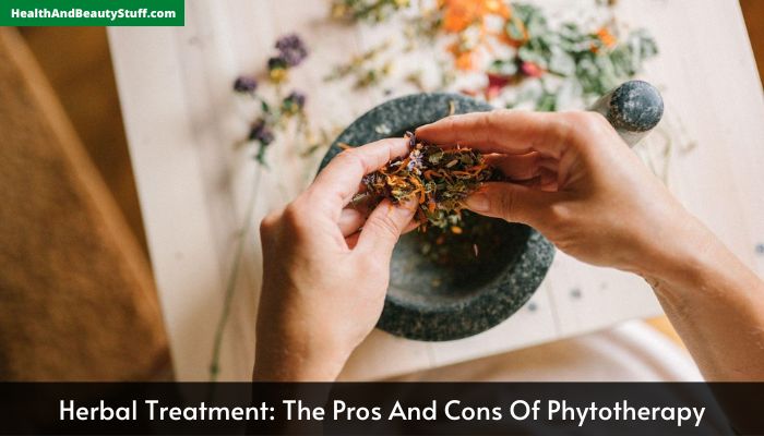 Herbal Treatment The Pros And Cons Of Phytotherapy