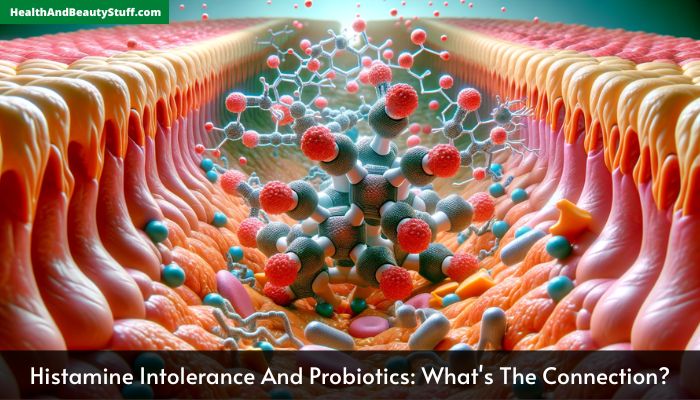 Histamine Intolerance And Probiotics What's The Connection