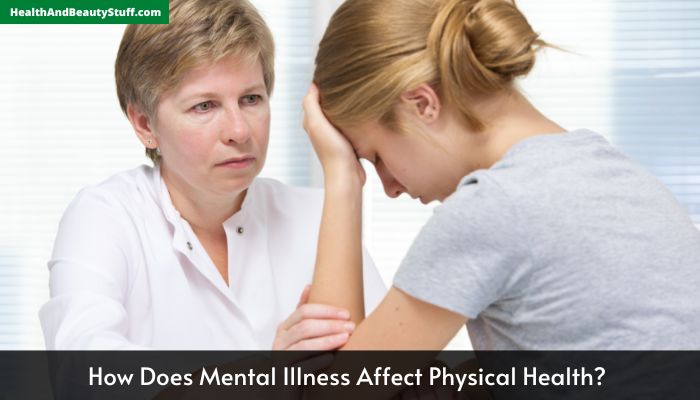 How Does Mental Illness Affect Physical Health?