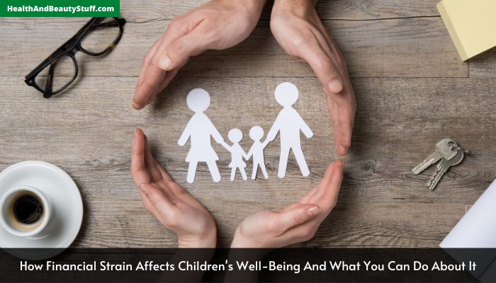 How Financial Strain Affects Children's Well-Being And What You Can Do About It