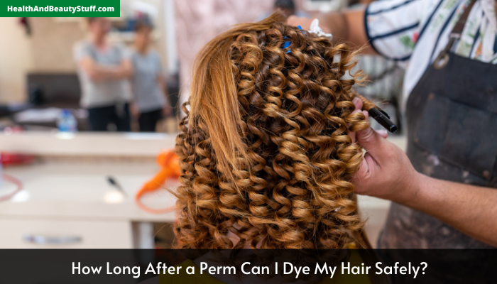 How Long After a Perm Can I Dye My Hair Safely?