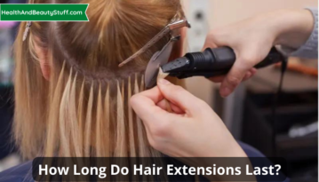 How Long Do Hair Extensions Last