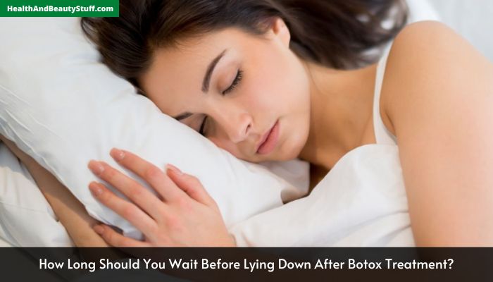 How Long Should You Wait Before Lying Down After Botox Treatment