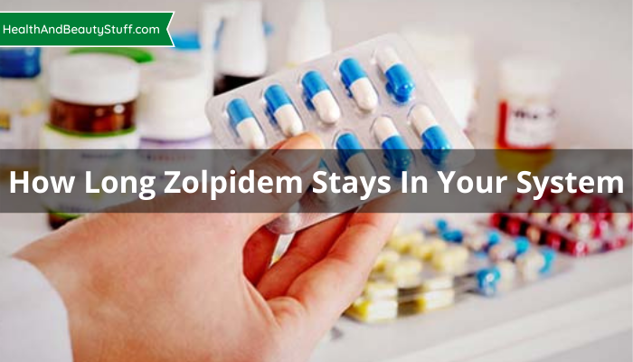 How Long Zolpidem Stays In Your System