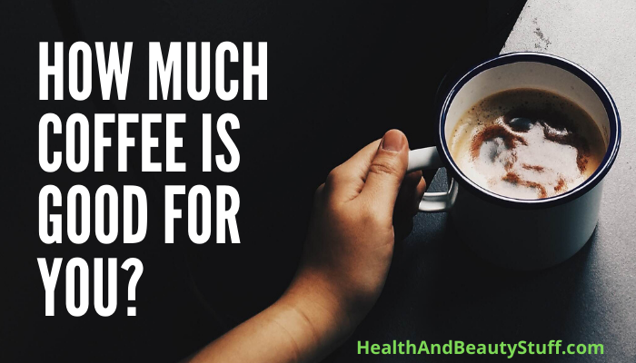 How Much Coffee is Good for You