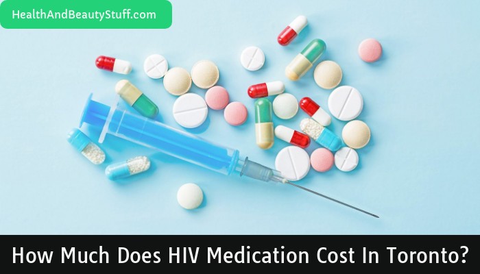 How Much Does HIV Medication Cost in Toronto