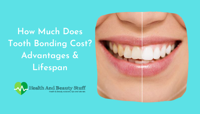 How Much Does Tooth Bonding Cost_ Advantages and Lifespan