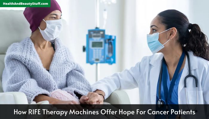 How RIFE Therapy Machines Offer Hope For Cancer Patients