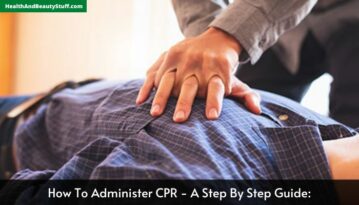 How To Administer CPR - A Step By Step Guide
