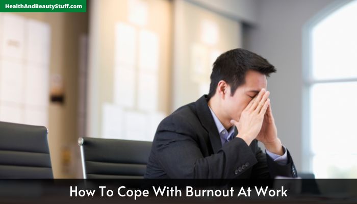 How To Cope With Burnout At Work