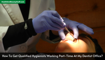 How To Get Qualified Hygienists Working Part-Time At My Dentist Office