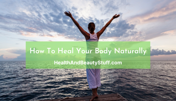 How To Heal Body Naturally
