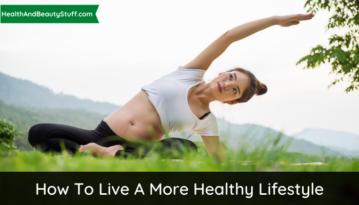 How To Live A More Healthy Lifestyle