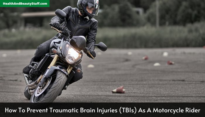 How To Prevent Traumatic Brain Injuries (TBIs) As A Motorcycle Rider