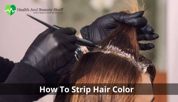 How To Strip Hair Color
