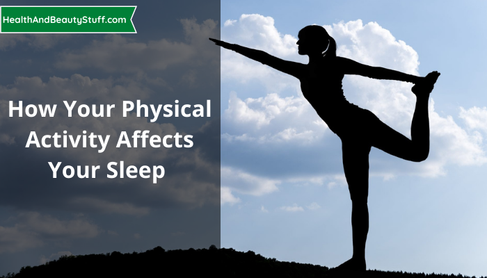 How Your Physical Activity Affects Your Sleep