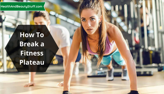 How to Break a Fitness Plateau