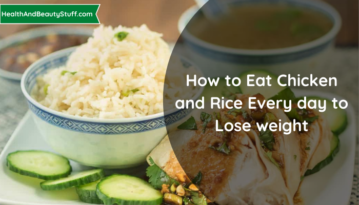 How to Eat Chicken and Rice Every day to Lose weight