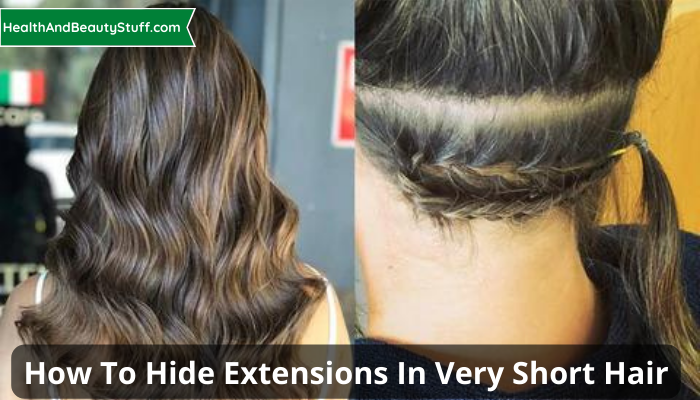 how to hide extensions in very short hair