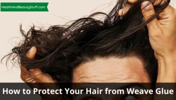 How to Protect Your Hair from Weave Glue