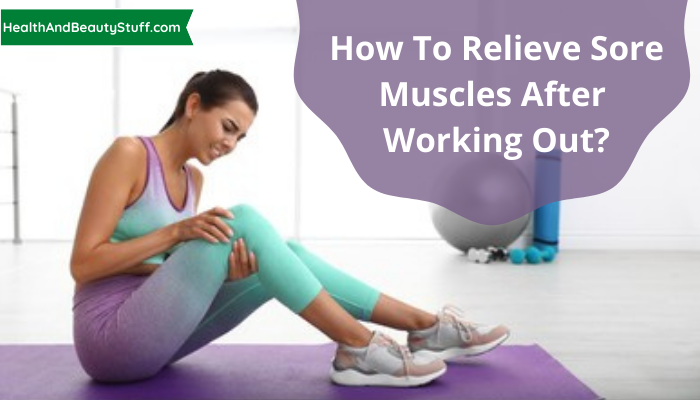 how-to-relieve-sore-muscles-after-working-out