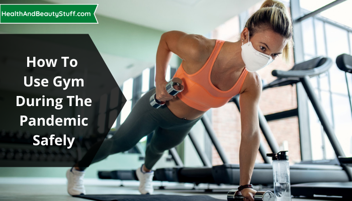 How to Use Gym During the Pandemic Safely