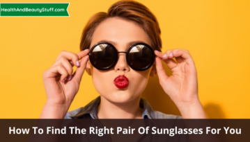How to find the right pair of sunglasses for you (1)